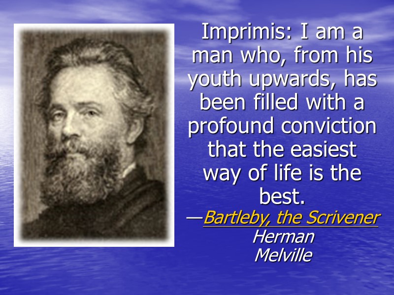 Imprimis: I am a man who, from his youth upwards, has been filled with